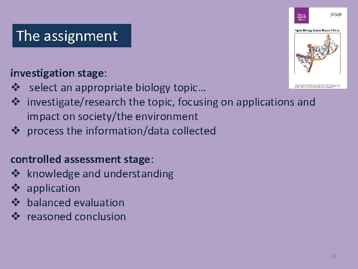 The assignment investigation stage: v select an appropriate biology topic… v investigate/research the topic,