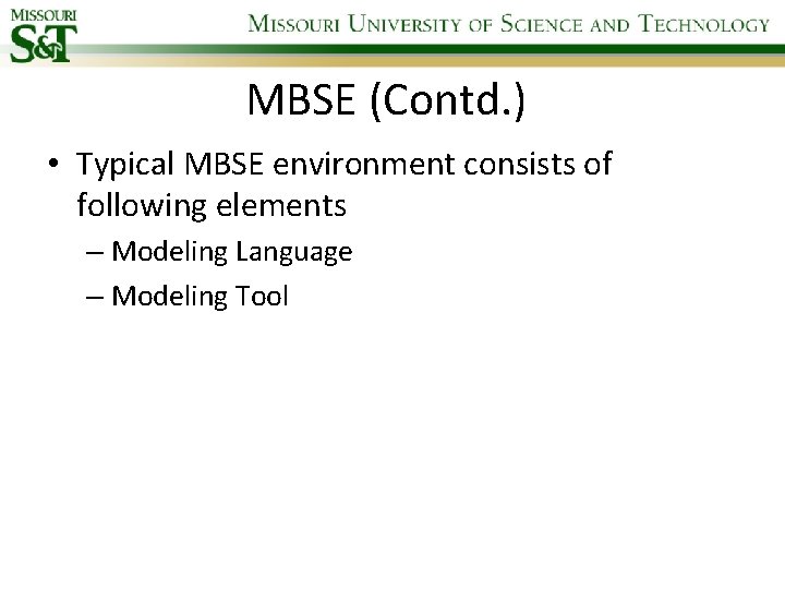 MBSE (Contd. ) • Typical MBSE environment consists of following elements – Modeling Language
