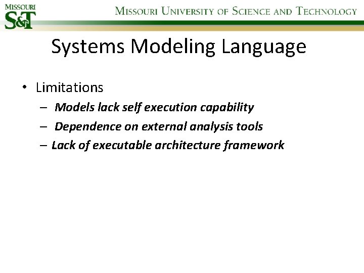 Systems Modeling Language • Limitations – Models lack self execution capability – Dependence on