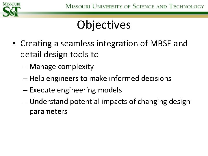 Objectives • Creating a seamless integration of MBSE and detail design tools to –