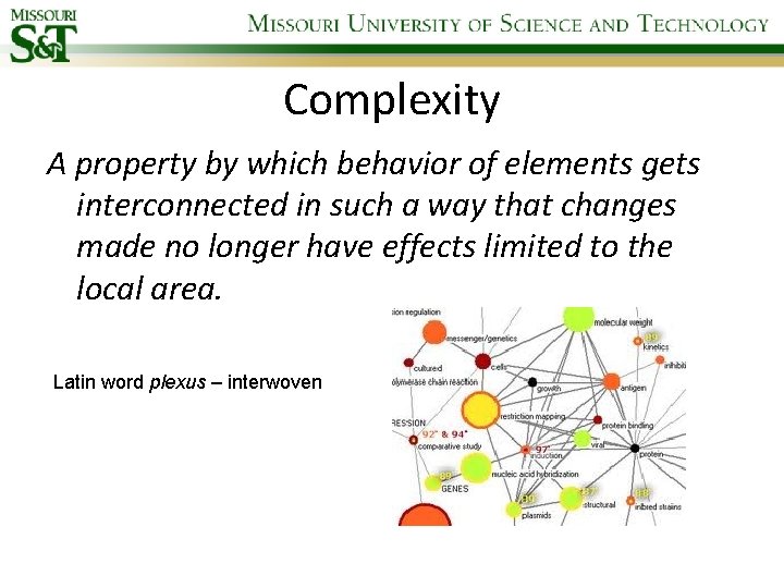 Complexity A property by which behavior of elements gets interconnected in such a way