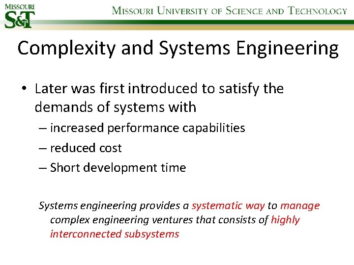 Complexity and Systems Engineering • Later was first introduced to satisfy the demands of