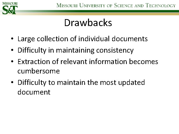 Drawbacks • Large collection of individual documents • Difficulty in maintaining consistency • Extraction