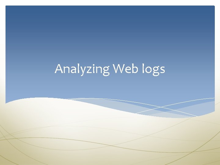 Analyzing Web logs 