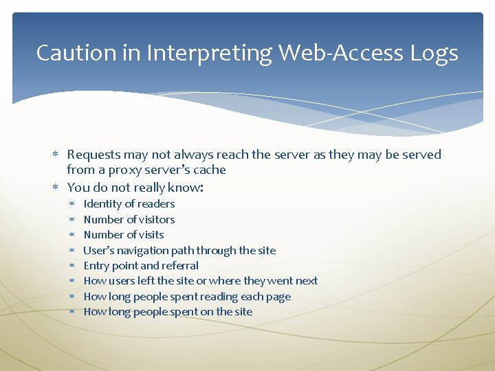 Caution in Interpreting Web-Access Logs Requests may not always reach the server as they