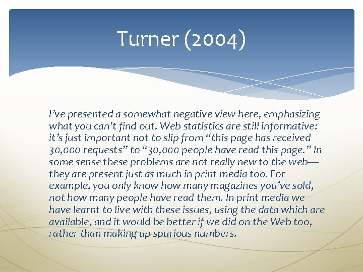 Turner (2004) I’ve presented a somewhat negative view here, emphasizing what you can’t find