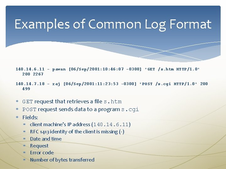 Examples of Common Log Format 140. 14. 6. 11 - pawan [06/Sep/2001: 10: 46: