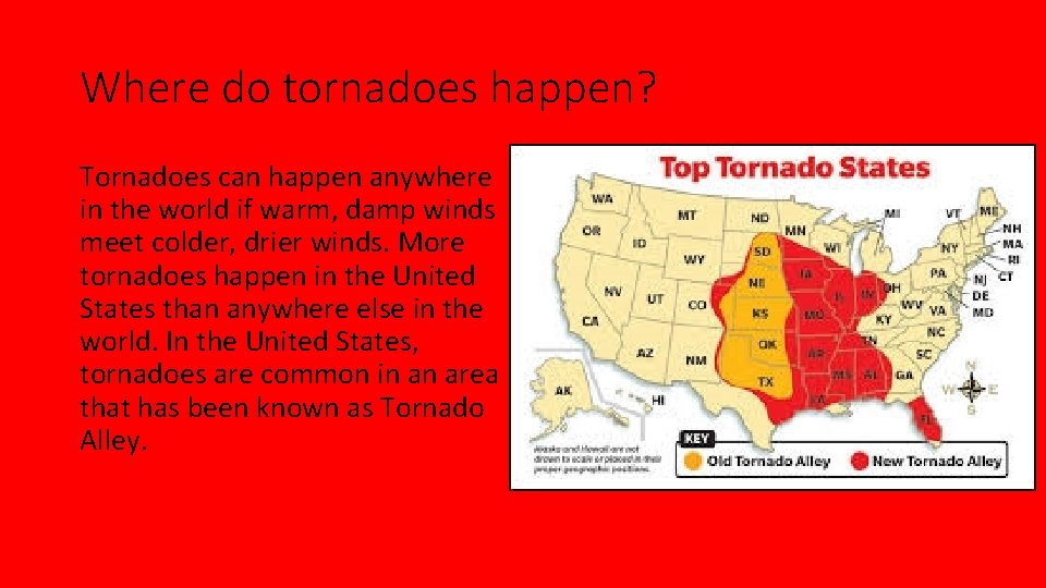 Where do tornadoes happen? Tornadoes can happen anywhere in the world if warm, damp