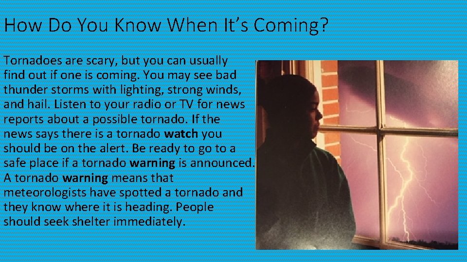 How Do You Know When It’s Coming? Tornadoes are scary, but you can usually