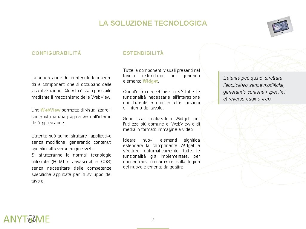 LA SOLUZIONE TECNOLOGICA CONFIGURABILITÀ La separazione dei contenuti da inserire dalle componenti che si