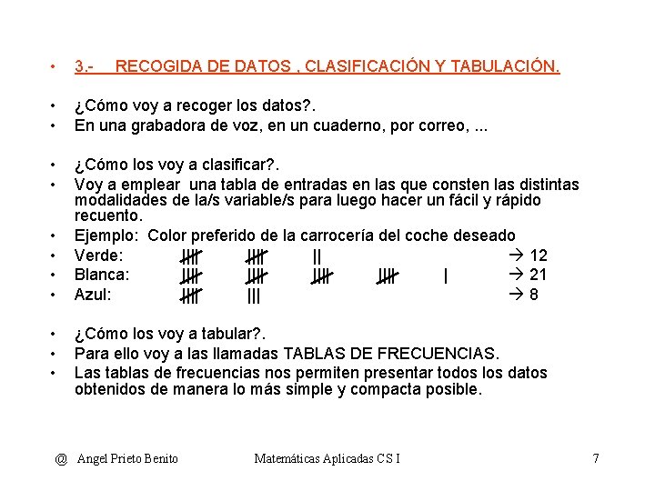  • 3. - • • ¿Cómo voy a recoger los datos? . En