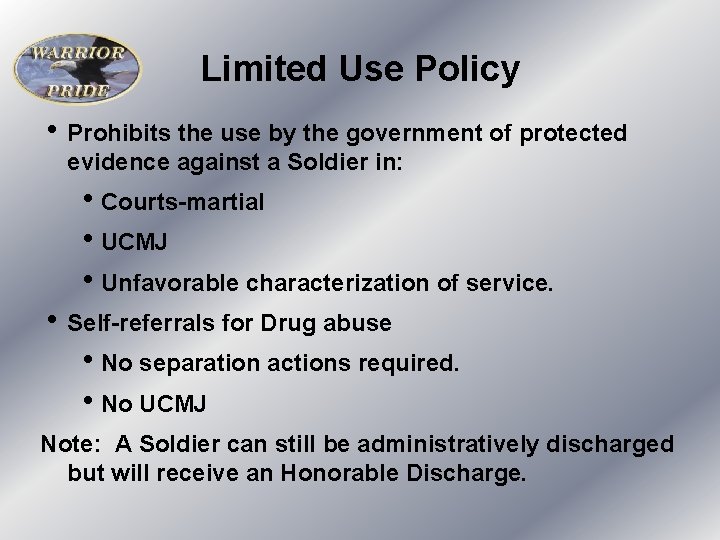 Limited Use Policy h Prohibits the use by the government of protected evidence against