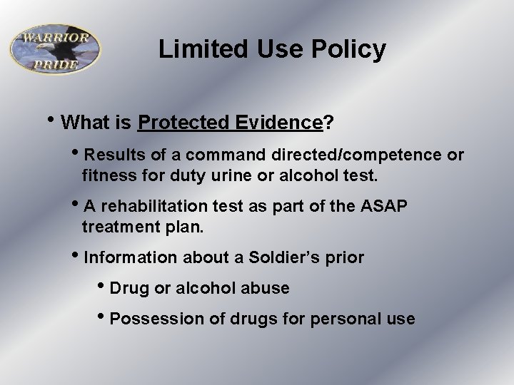 Limited Use Policy h. What is Protected Evidence? h. Results of a command directed/competence