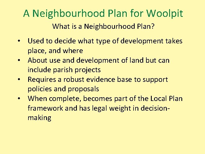 A Neighbourhood Plan for Woolpit What is a Neighbourhood Plan? • Used to decide