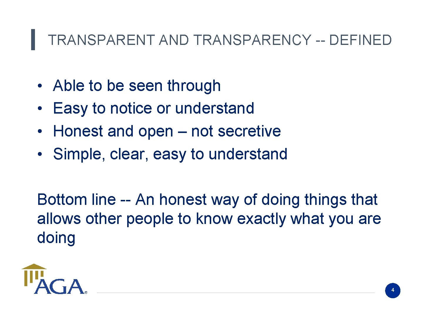 TRANSPARENT AND TRANSPARENCY -- DEFINED • • Able to be seen through Easy to TRANSPARENT AND TRANSPARENCY -- DEFINED • • Able to be seen through Easy to