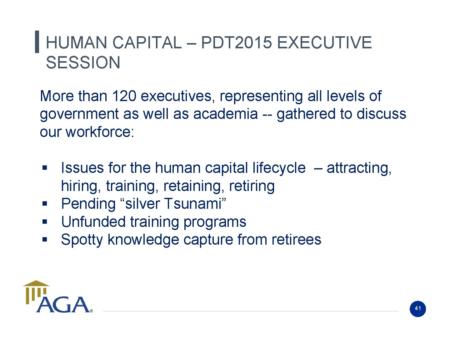 HUMAN CAPITAL – PDT 2015 EXECUTIVE SESSION More than 120 executives, representing all levels HUMAN CAPITAL – PDT 2015 EXECUTIVE SESSION More than 120 executives, representing all levels