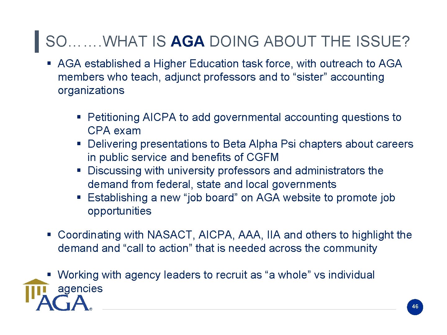 SO……. WHAT IS AGA DOING ABOUT THE ISSUE? § AGA established a Higher Education SO……. WHAT IS AGA DOING ABOUT THE ISSUE? § AGA established a Higher Education