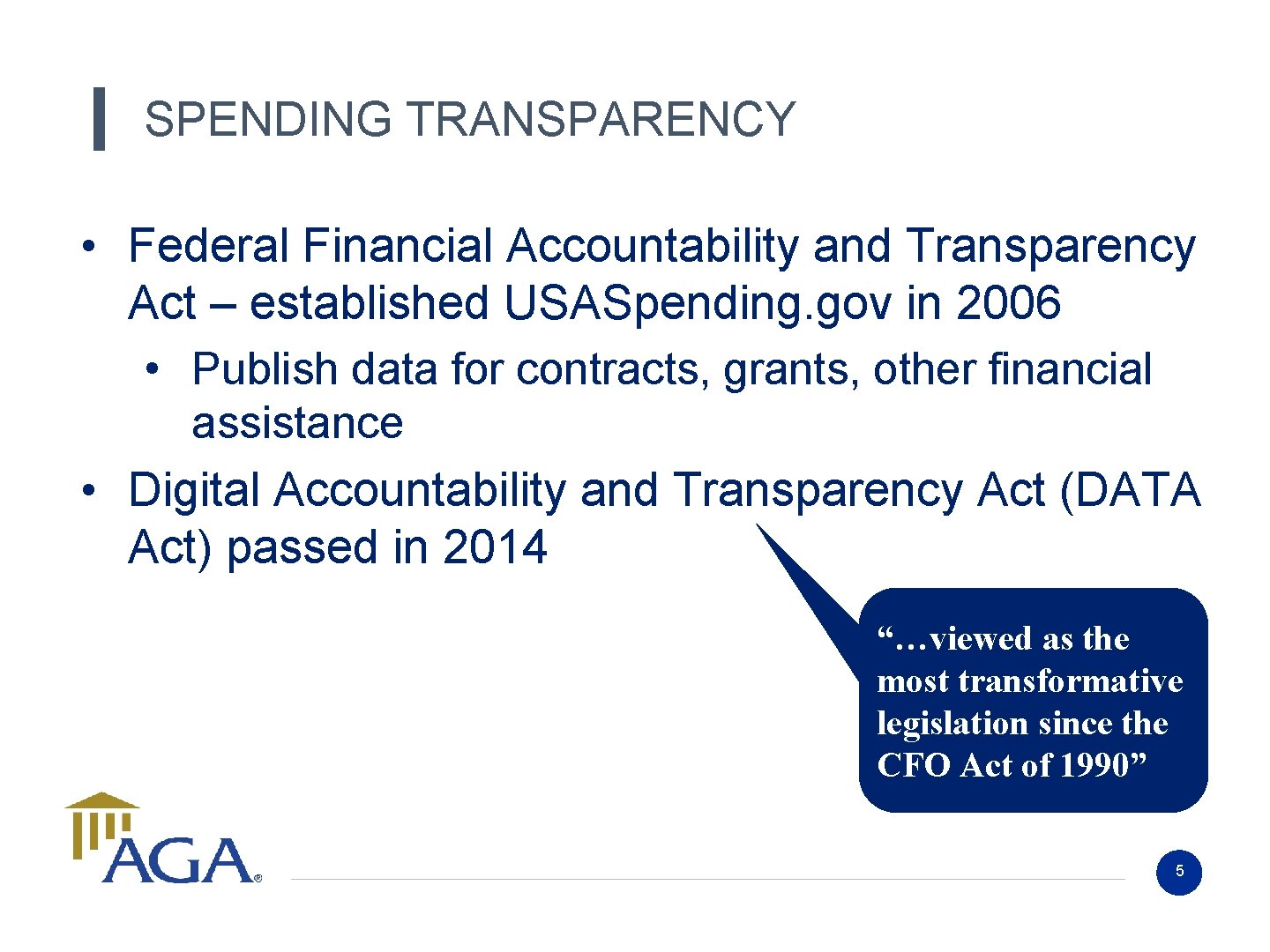 SPENDING TRANSPARENCY • Federal Financial Accountability and Transparency Act – established USASpending. gov in SPENDING TRANSPARENCY • Federal Financial Accountability and Transparency Act – established USASpending. gov in