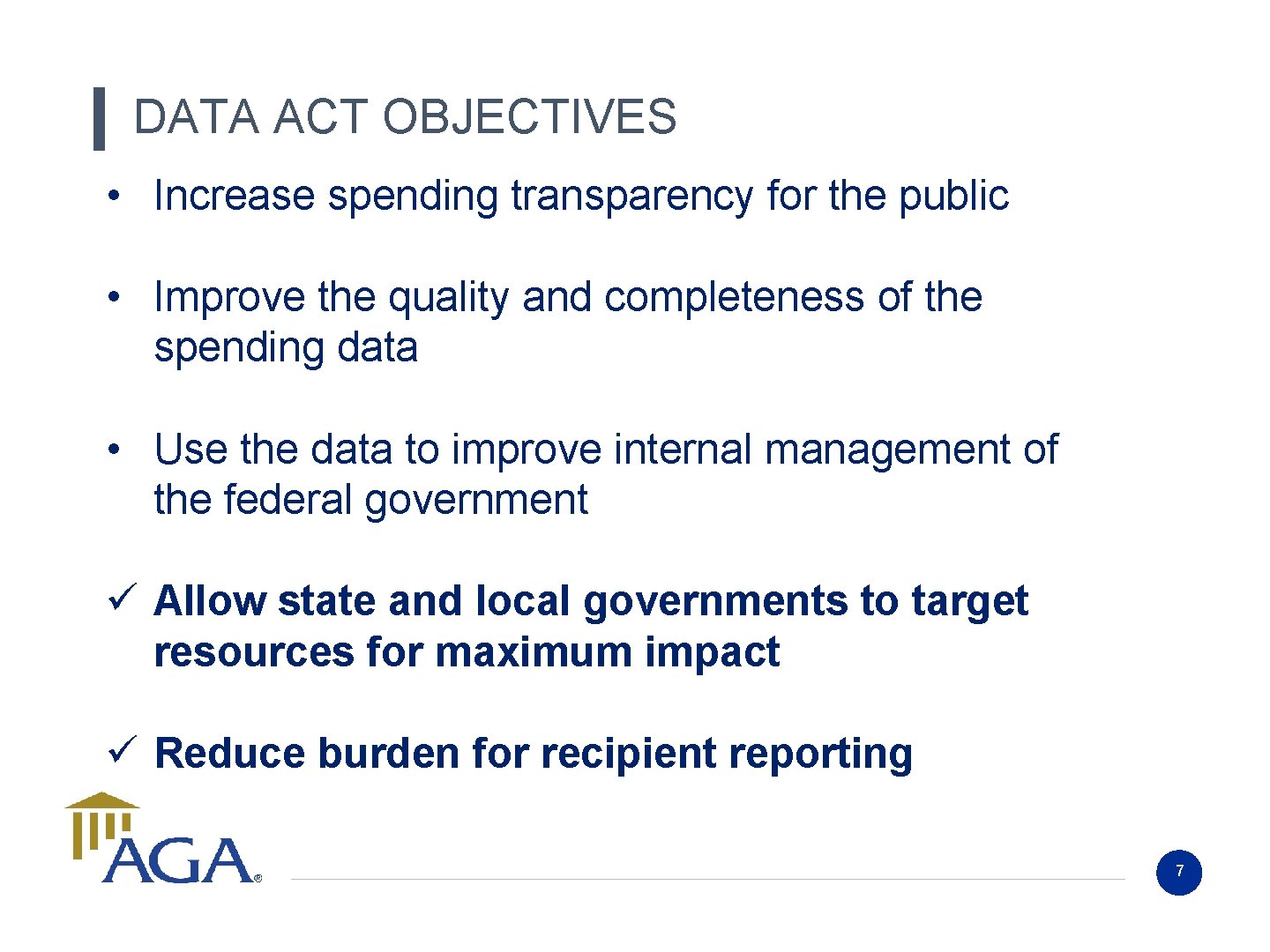 DATA ACT OBJECTIVES • Increase spending transparency for the public • Improve the quality DATA ACT OBJECTIVES • Increase spending transparency for the public • Improve the quality