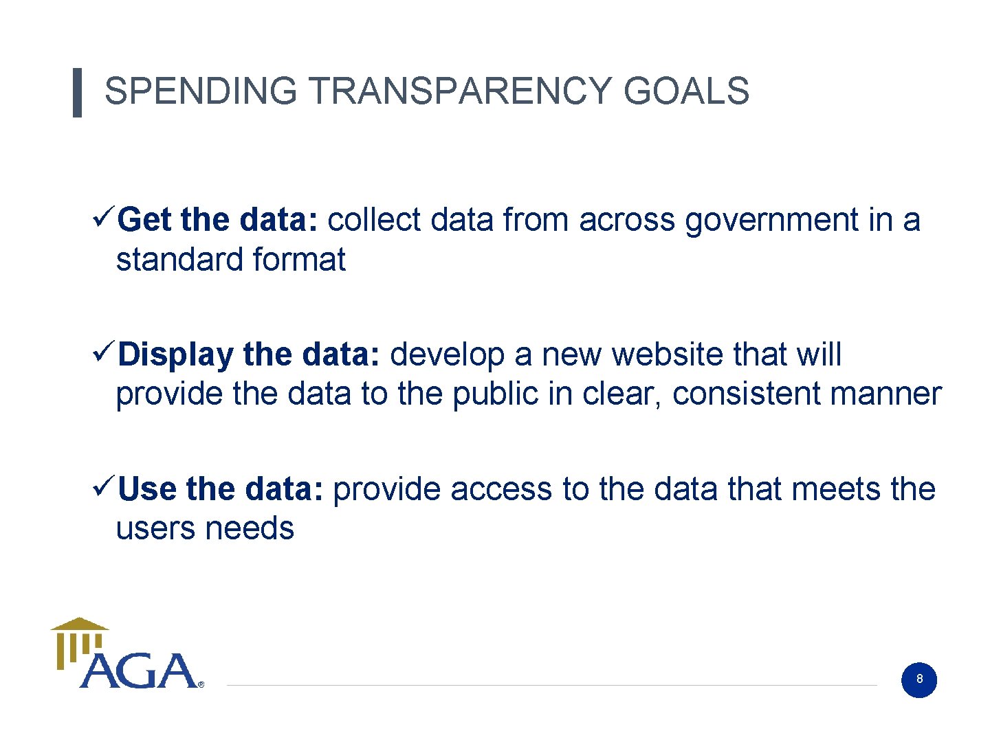 SPENDING TRANSPARENCY GOALS üGet the data: collect data from across government in a standard SPENDING TRANSPARENCY GOALS üGet the data: collect data from across government in a standard
