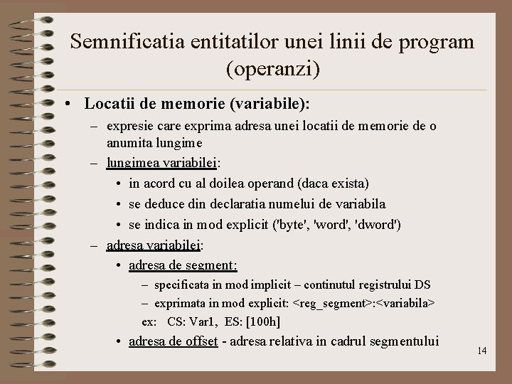 Semnificatia entitatilor unei linii de program (operanzi) • Locatii de memorie (variabile): – expresie