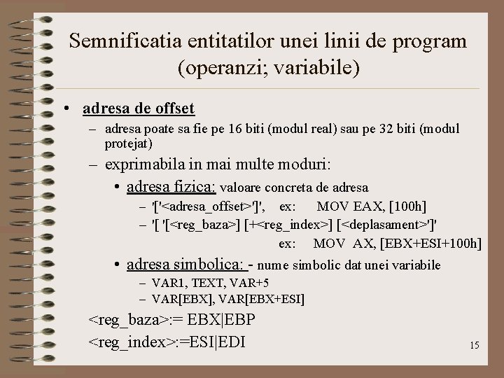 Semnificatia entitatilor unei linii de program (operanzi; variabile) • adresa de offset – adresa