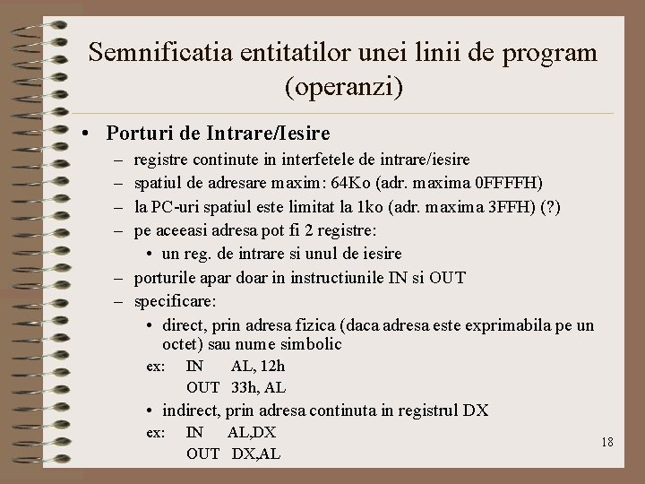 Semnificatia entitatilor unei linii de program (operanzi) • Porturi de Intrare/Iesire – – registre