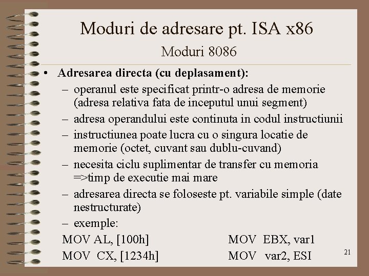 Moduri de adresare pt. ISA x 86 Moduri 8086 • Adresarea directa (cu deplasament):
