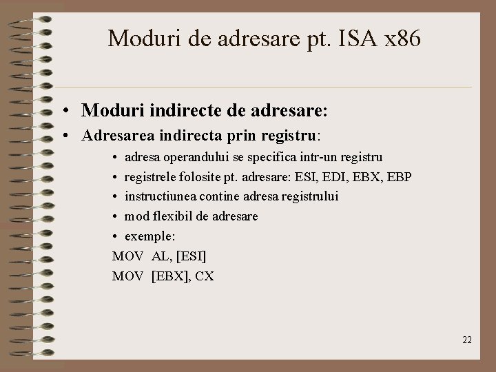 Moduri de adresare pt. ISA x 86 • Moduri indirecte de adresare: • Adresarea