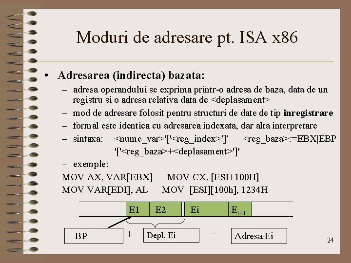Moduri de adresare pt. ISA x 86 • Adresarea (indirecta) bazata: – adresa operandului