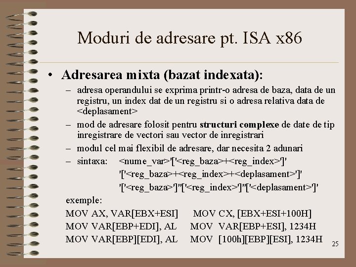 Moduri de adresare pt. ISA x 86 • Adresarea mixta (bazat indexata): – adresa