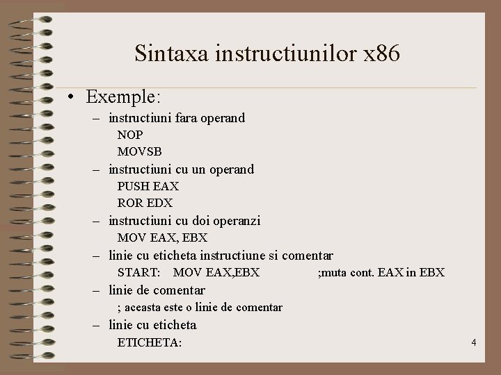 Sintaxa instructiunilor x 86 • Exemple: – instructiuni fara operand NOP MOVSB – instructiuni