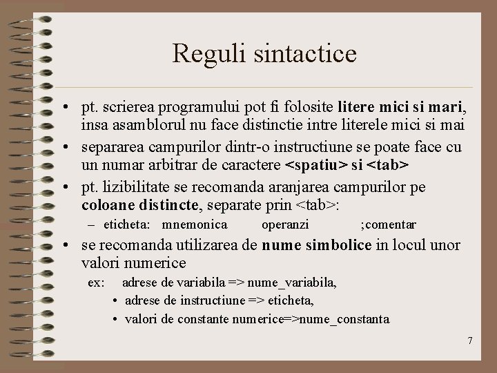 Reguli sintactice • pt. scrierea programului pot fi folosite litere mici si mari, insa