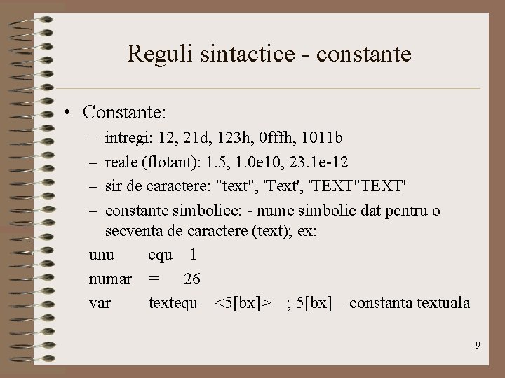 Reguli sintactice - constante • Constante: – – intregi: 12, 21 d, 123 h,