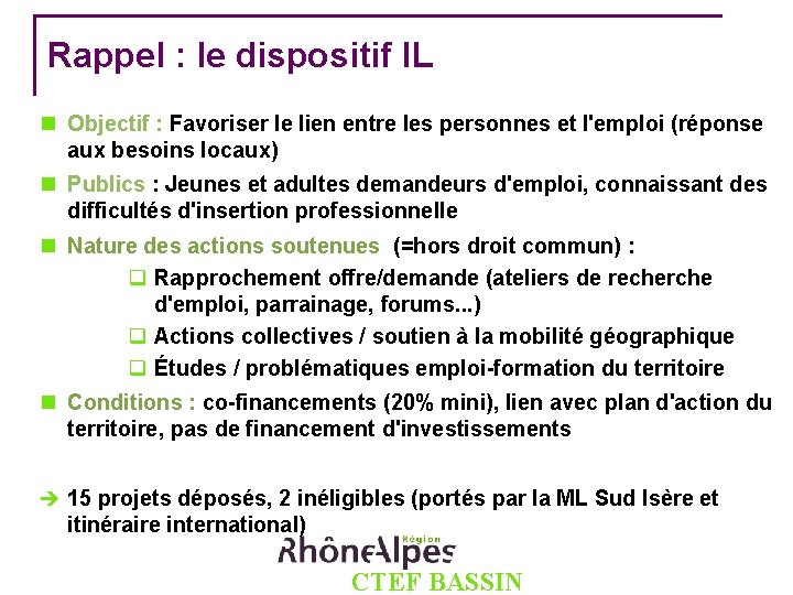 Rappel : le dispositif IL Objectif : Favoriser le lien entre les personnes et