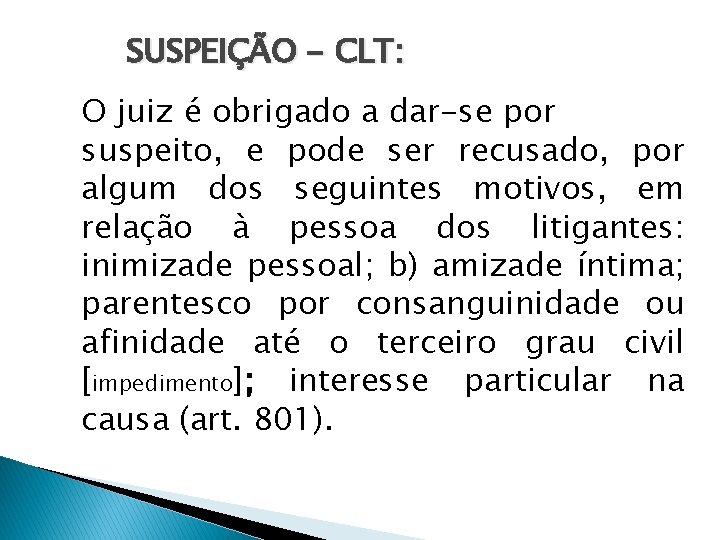 SUSPEIÇÃO - CLT: O juiz é obrigado a dar-se por suspeito, e pode ser