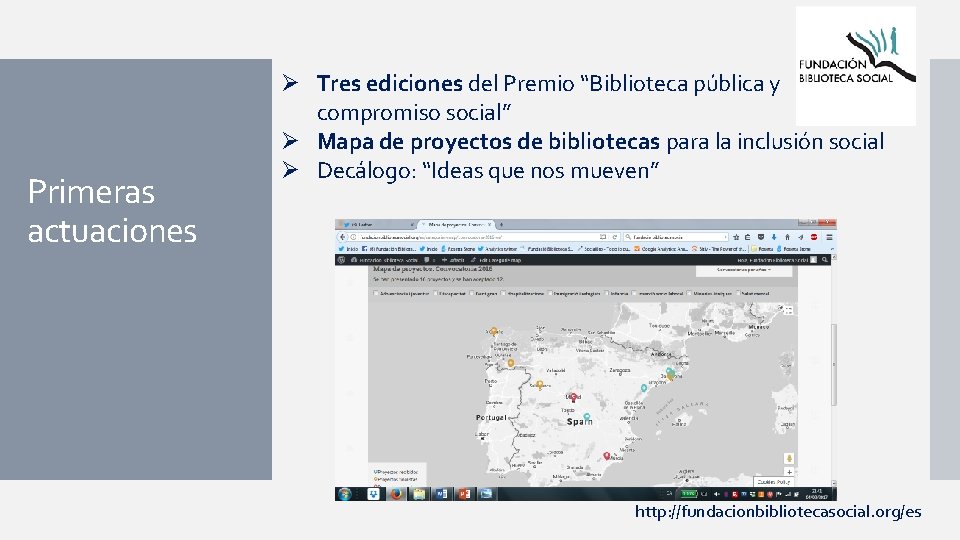 Primeras actuaciones Ø Tres ediciones del Premio “Biblioteca pública y compromiso social” Ø Mapa