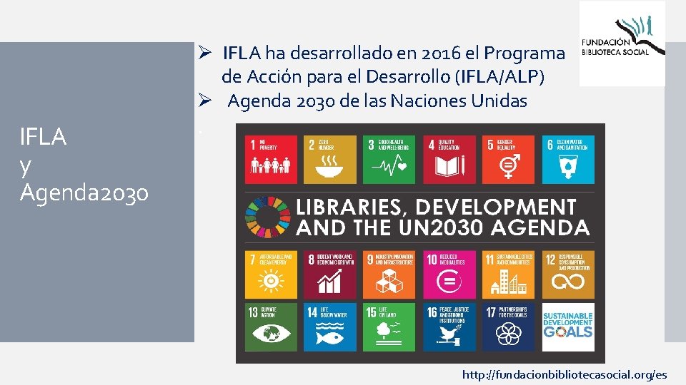 Ø IFLA ha desarrollado en 2016 el Programa de Acción para el Desarrollo (IFLA/ALP)