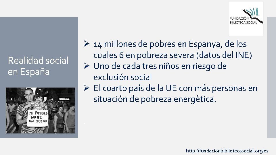 Realidad social en España Ø 14 millones de pobres en Espanya, de los cuales