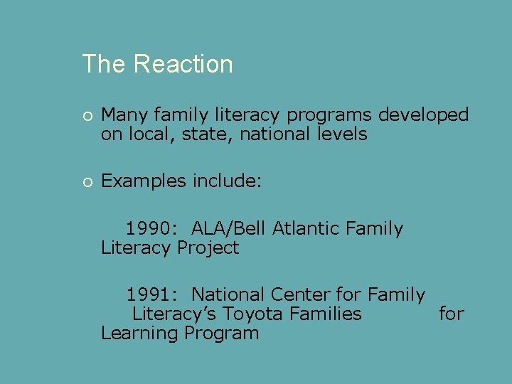 The Reaction Many family literacy programs developed on local, state, national levels Examples include: