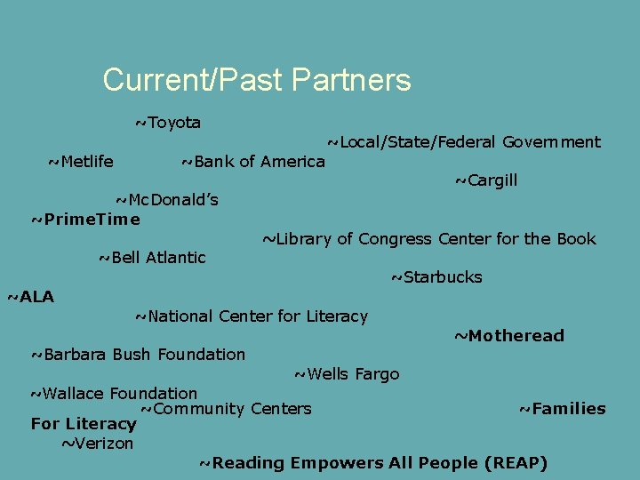 Current/Past Partners ~Toyota ~Metlife ~Bank of America ~Mc. Donald’s ~Prime. Time ~Bell Atlantic ~ALA