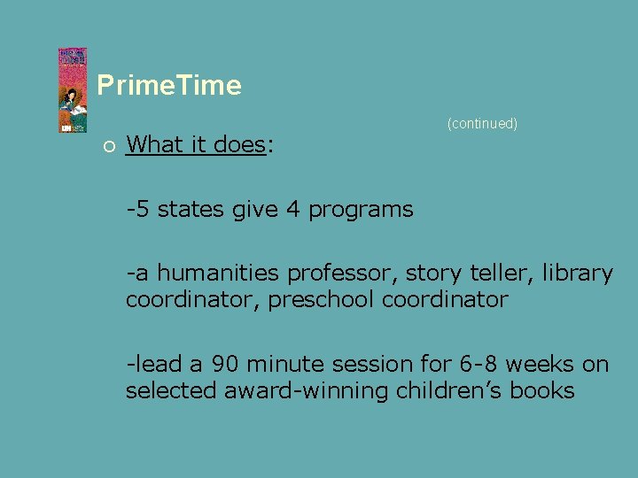 Prime. Time What it does: (continued) -5 states give 4 programs -a humanities professor,
