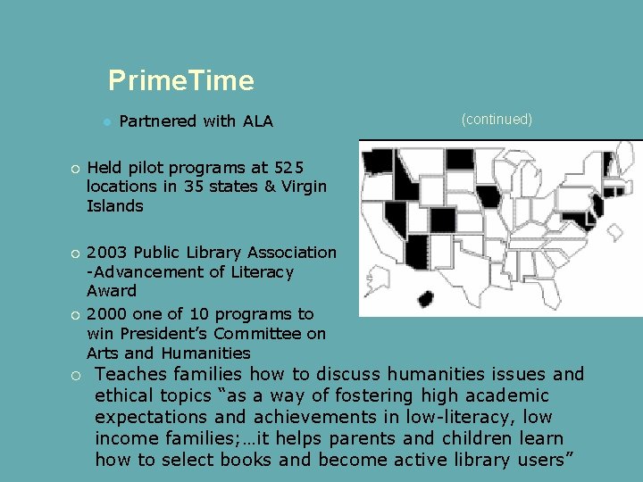 Prime. Time Partnered with ALA (continued) Held pilot programs at 525 locations in 35