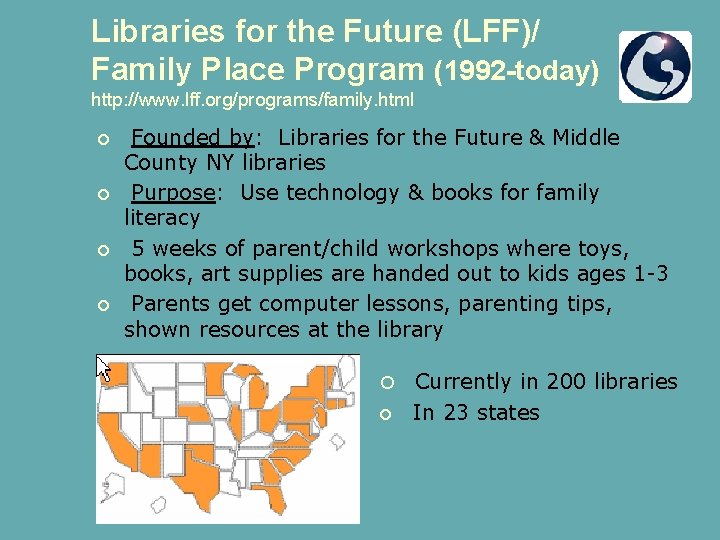 Libraries for the Future (LFF)/ Family Place Program (1992 -today) http: //www. lff. org/programs/family.