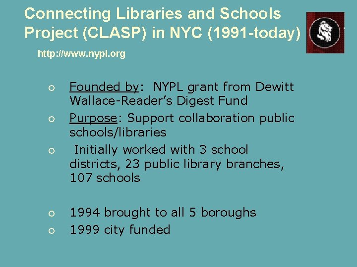 Connecting Libraries and Schools Project (CLASP) in NYC (1991 -today) http: //www. nypl. org