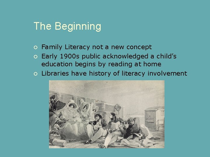 The Beginning Family Literacy not a new concept Early 1900 s public acknowledged a