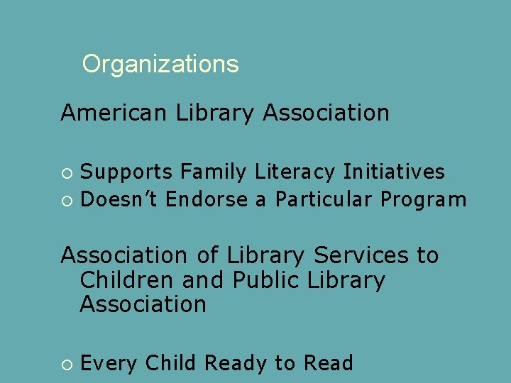 Organizations American Library Association Supports Family Literacy Initiatives Doesn’t Endorse a Particular Program Association