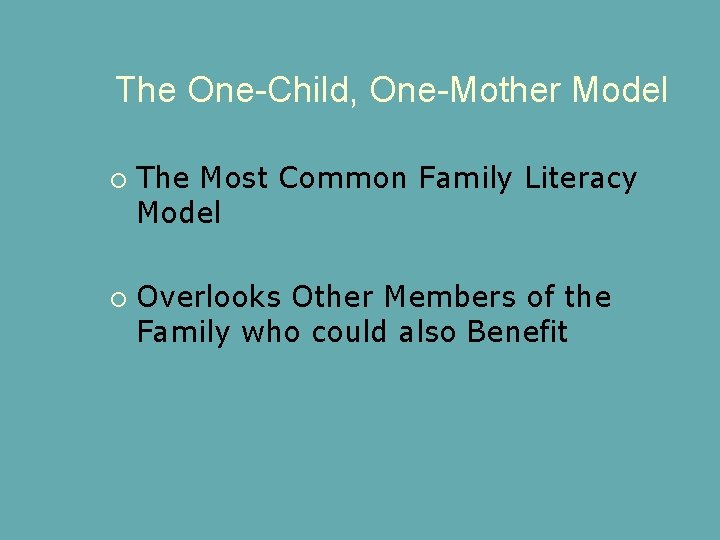 The One-Child, One-Mother Model The Most Common Family Literacy Model Overlooks Other Members of