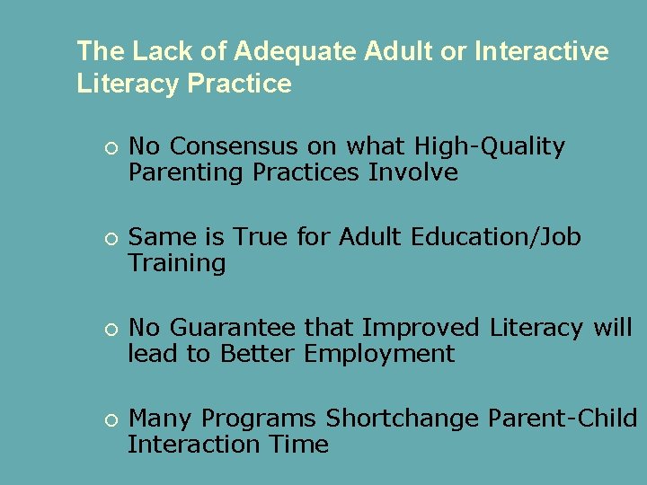 The Lack of Adequate Adult or Interactive Literacy Practice No Consensus on what High-Quality