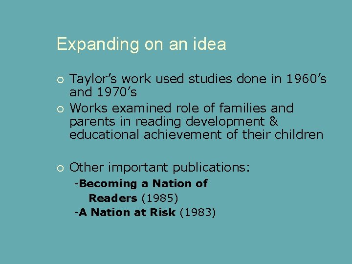 Expanding on an idea Taylor’s work used studies done in 1960’s and 1970’s Works